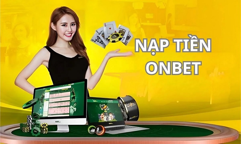 Nạp Tiền Onbet Cực Nhanh Bet Thủ Cần Biết