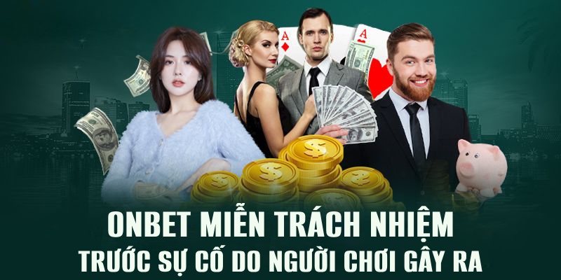 Onbet miễn trách nhiệm trước lỗi do người chơi gây ra