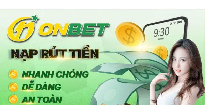 Rút Tiền Onbet Cực Nhanh Bet Thủ Cần Biết